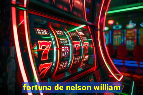 fortuna de nelson william